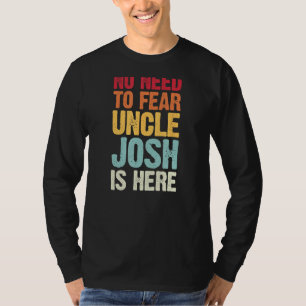 T-shirt Pas Besoin De Craindre Oncle Josh Est Ici Personna