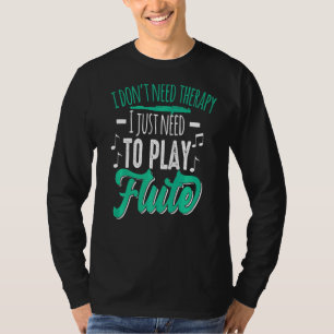 T-shirt Pas besoin de thérapie juste besoin de flûte Motif