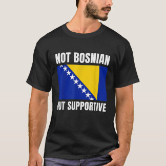 T-shirt Pas bosniaque, mais bosniaque de soutien
