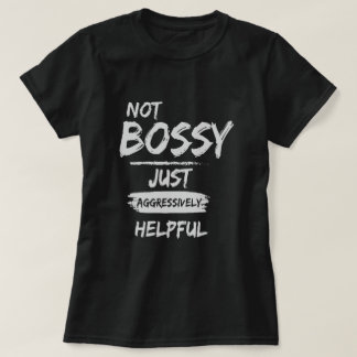 T-shirt Pas Bossy Juste Agressivement Utile