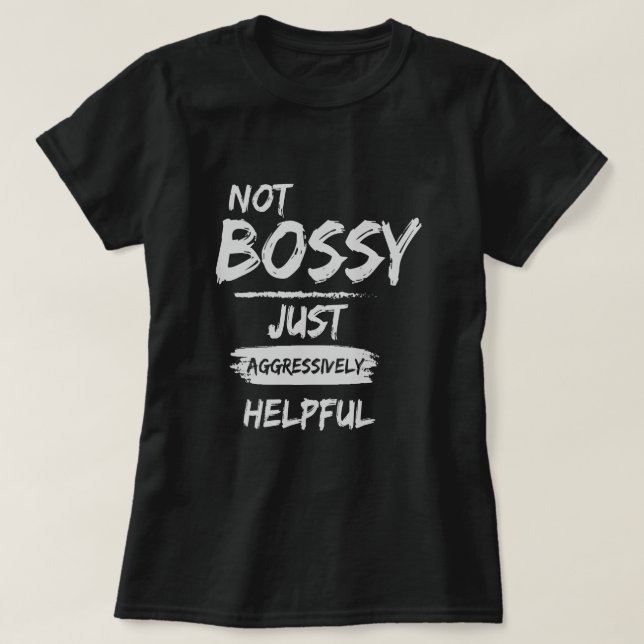 T-shirt Pas Bossy Juste Agressivement Utile (Design devant)