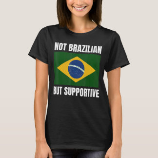 T-shirt Pas Brésilien, mais soutien du Brésil Drapeau Sout