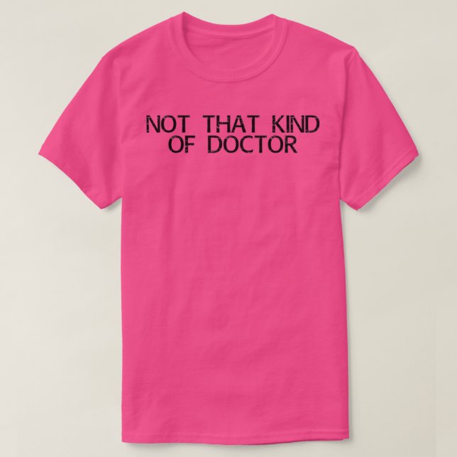 T-shirt PAS CE GENRE DE DOCTEUR Art Funny Post PhD Gi (Design devant)