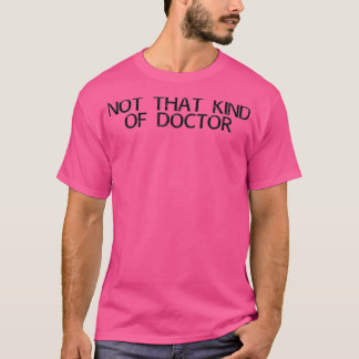 T-shirt PAS CE GENRE DE DOCTEUR Art Funny Post PhD Gi