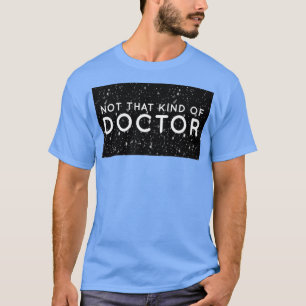 T-shirt Pas Ce Genre De Docteur PhD 17