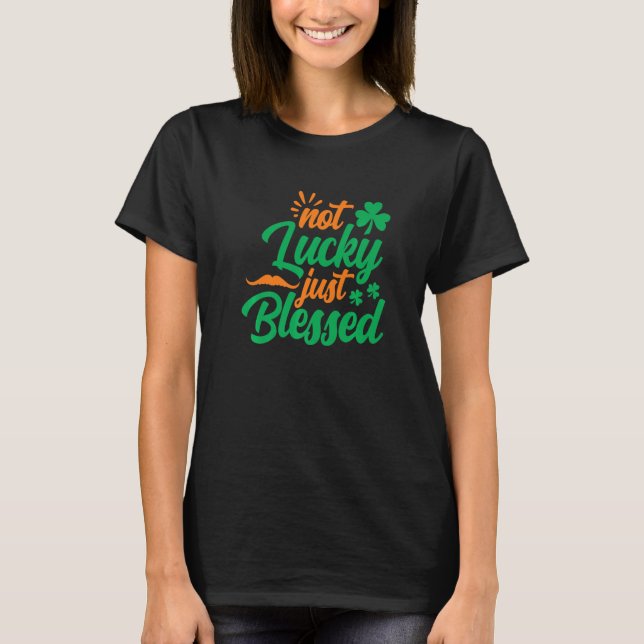 T-shirt Pas chanceux, bienheureux Shamrock St Patrick's Da (Devant)