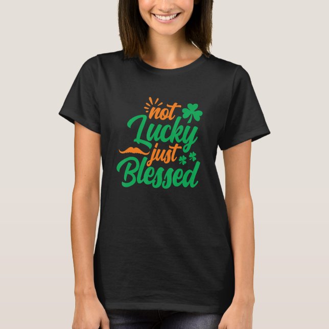 T-shirt Pas chanceux, bienheureux Shamrock St Patrick's Da (Devant)