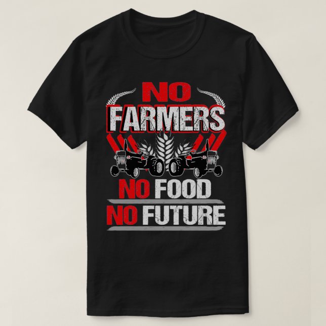T-shirt Pas d'agriculteurs, pas de nourriture, pas de futu (Design devant)