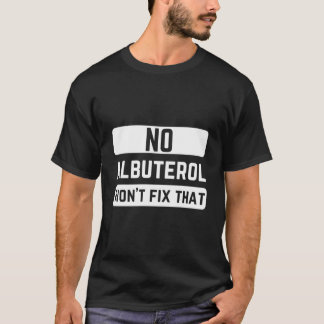 T-shirt Pas D'Albutérol Ne Réparera T Thérapeute Respirato