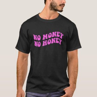 T-shirt Pas d'argent Pas de vêtements de miel