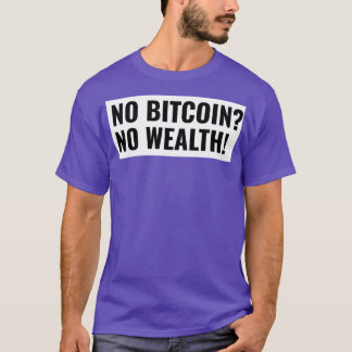 T-shirt Pas de Bitcoin Pas de richesse commence à investir