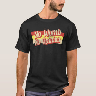 T-shirt Pas de bombe Pas d'opinion Retro Uterus