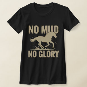 T-shirt Pas de boue, pas de gloire Chemise de cavalier