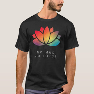T-shirt Pas de boue pas de lotus Yoga Méditation Citation