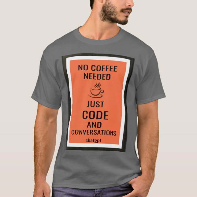 T-shirt Pas de café nécessaire - juste du code et des conv (Devant)