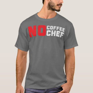 T-shirt Pas de café Pas de chef Caféine Boisson Cuisine Ep