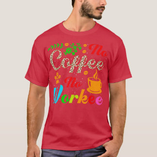 T-shirt pas de café pas de travail