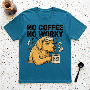 T-shirt Pas de café, pas de travail, chien grincheux ne pa