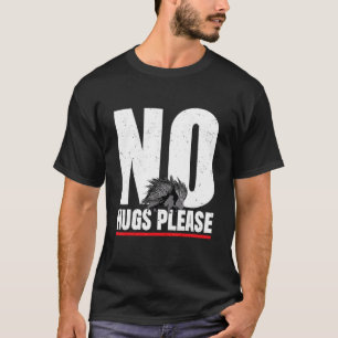 T-shirt Pas de câlins s'il vous plaît Porc-épic