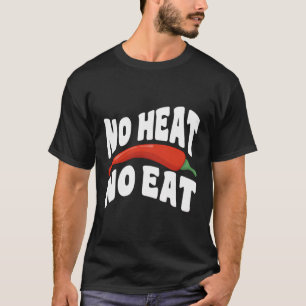 T-shirt Pas de chaleur Pas de manger - Piment épicé Poivre