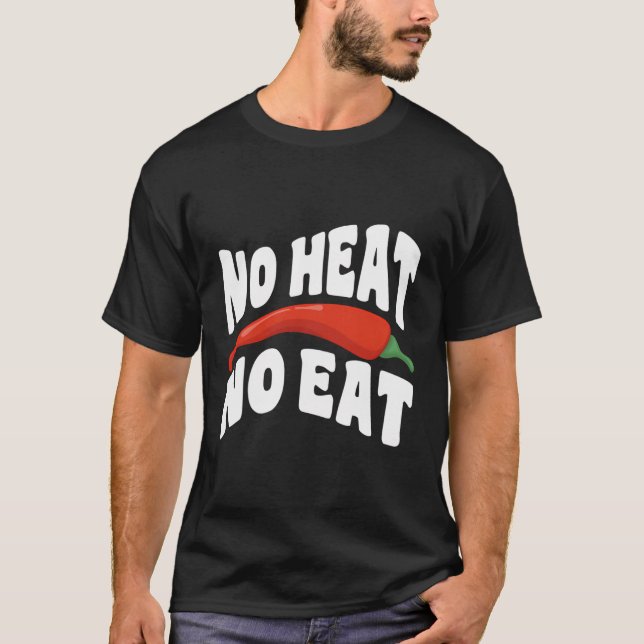 T-shirt Pas de chaleur Pas de manger - Piment épicé Poivre (Devant)