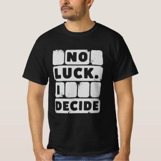 T-shirt Pas De Chance. Je décide - Devis motivationnel T-s