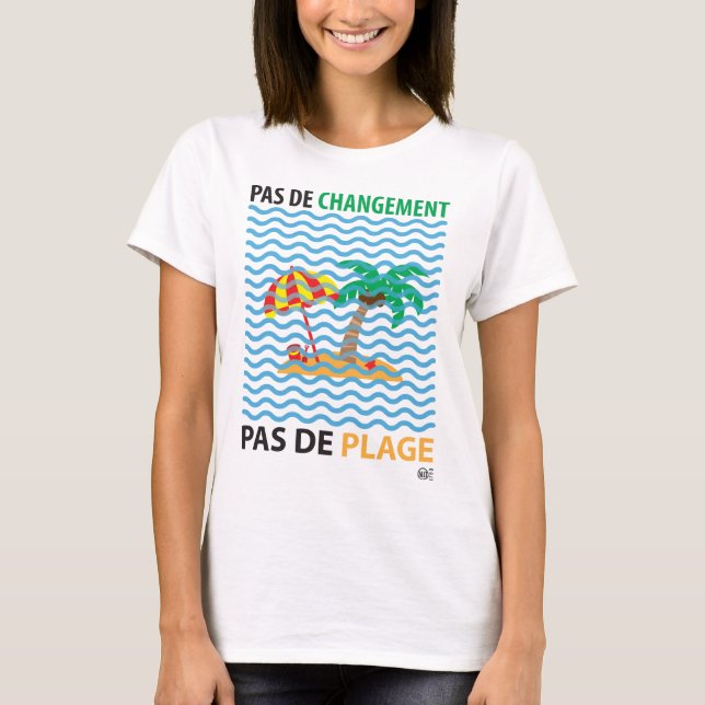 T-shirt Pas de changement...pas de plage (Devant)