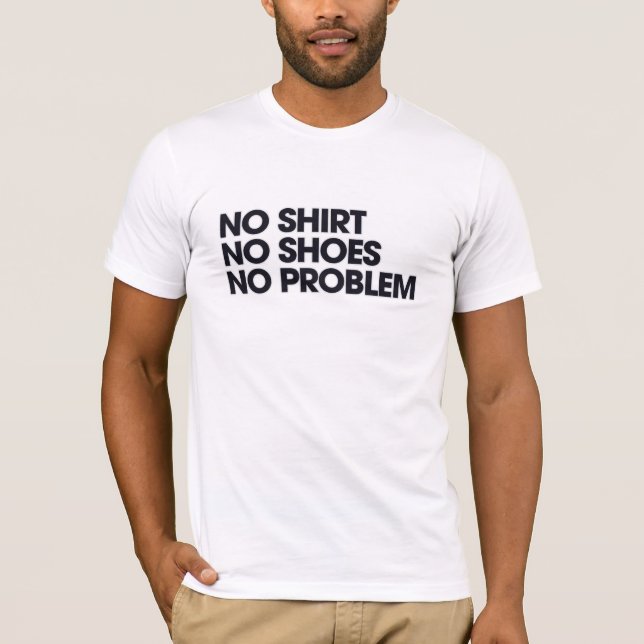 T-shirt Pas De Chemise Pas De Chaussures Pas De Problème (Devant)