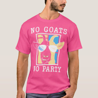 T-shirt Pas de chèvres Pas de fête Drôle Chèvre Cool avec 