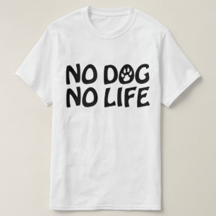 T-SHIRT PAS DE CHIEN PAS DE VIE