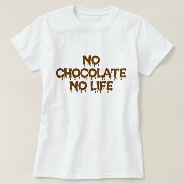 T-SHIRT PAS DE CHOCOLAT PAS DE VIE (Design devant)