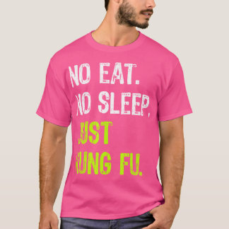 T-shirt Pas De Dormir De Manger Répéter Juste Kung Fu Mart