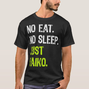 T-shirt Pas De Dormir De Manger Répéter Juste Taiko Taiko 