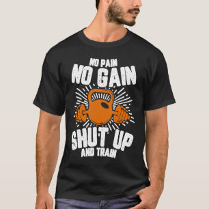 T-shirt Pas de douleur pas de gain éteint et de train pas 