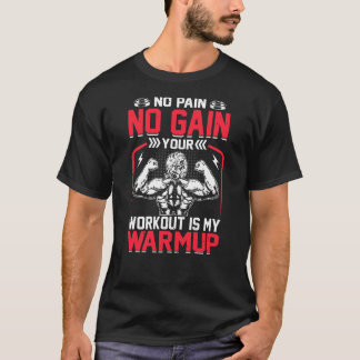 T-shirt Pas de douleur Pas de gain Votre entraînement est 