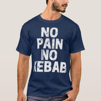 T-shirt Pas de douleur pas de Kebab