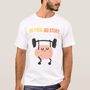 T-shirt Pas de douleur. Pas d'histoire.