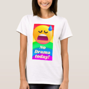 T-shirt Pas de drame aujourd'hui