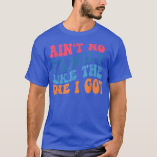 T-shirt Pas De Famille Comme Celle Que J'Ai Obtenu Drôle F