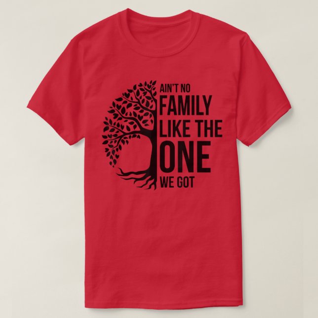 T-shirt Pas De Famille Comme Celle Que Nous Avons Obtenue  (Design devant)