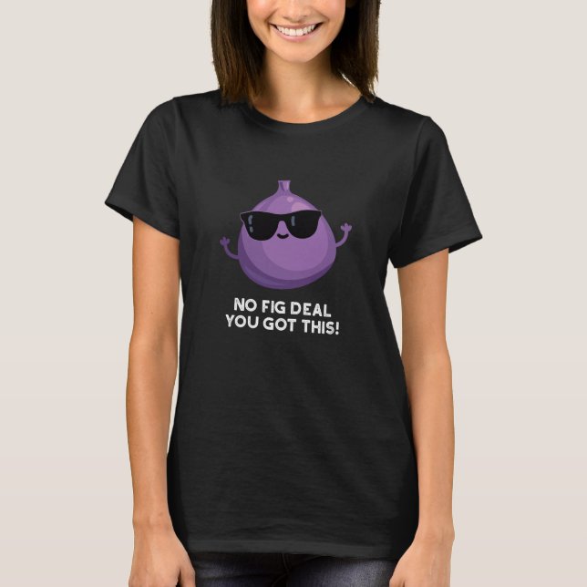 T-shirt Pas De Fig Deal J'Ai Ce Fruit Pun Dark BG (Devant)