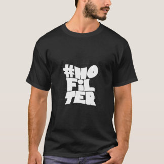 T-shirt Pas de filtre Gras Typographie Drôle Citation Chem