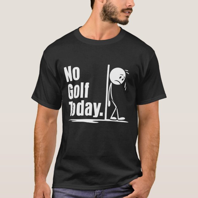 T-shirt Pas de golf aujourd'hui (Devant)