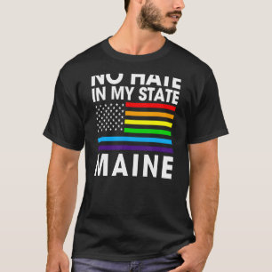 T-shirt Pas De Haine Dans Mon Etat Lgbt Maine Fierté Moi G