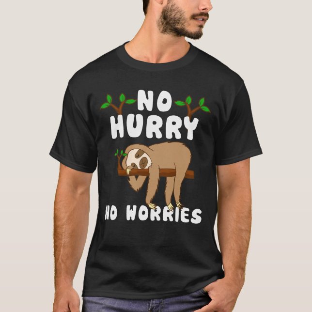 T-shirt Pas de hâte Pas de soucis Lazy Day Funny Sloth (Devant)