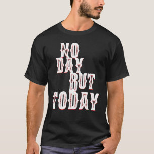 T-shirt Pas de jour mais aujourd'hui Motivational Musical
