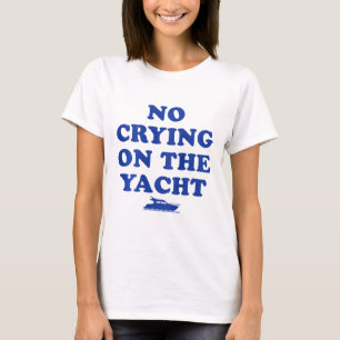 T-shirt Pas de larmes sur le yacht, croisière drôle, vacan