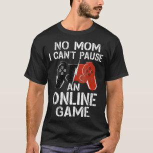 T-shirt Pas De Maman Je Ne Peux Pas Suspendre Un Jeu En Li
