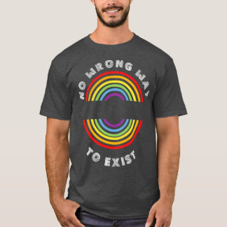 T-shirt Pas de mauvaise façon d'exister Pride LGBT LGBTQ T