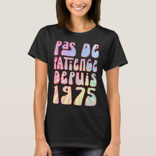 T-shirt Pas De Patience Depuis 1975 48 Ans Anniversaire Ré